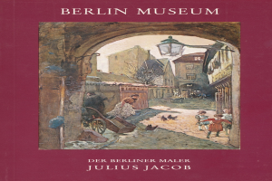 Buchumschlag mit einer Straßenszene in Berlin, auf dem Gebäude, Straßenlaternen, Menschen und ein Karren zu sehen sind, betitelt "Berlin Museum von Julius Jacob".